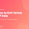 How to Get Henna Off Skin article cover on a pink gradient