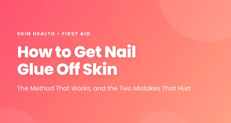 How to Get Nail Glue Off Skin article cover on a pink gradient