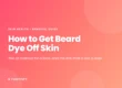 How to get beard dye off skin - the oil method for a face, and the itch that is not a stain