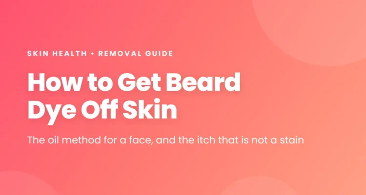How to get beard dye off skin - the oil method for a face, and the itch that is not a stain