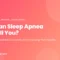 Can sleep apnea kill you: the real risk by severity, from the long-term studies of heart disease, stroke, sudden cardiac death and car crashes