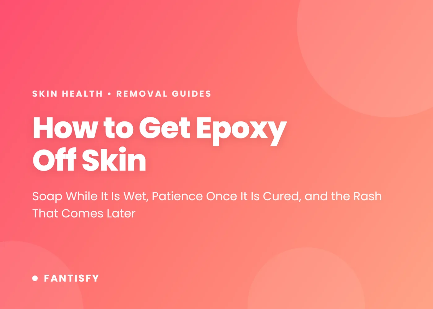 How to get epoxy off skin - soap while it is wet, patience once it is cured, and the rash that comes two days later