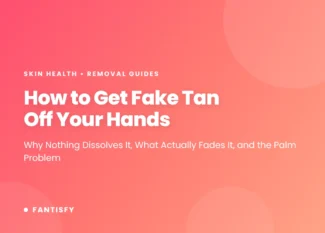 How to get fake tan off hands - why nothing dissolves it, what fades it, and why palms and knuckles go darkest