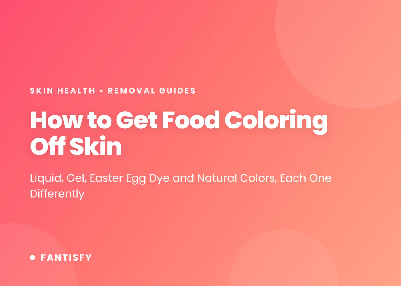 How to get food coloring off skin: cool water and soap, baking soda for Easter egg dye, oil for gel colors and turmeric