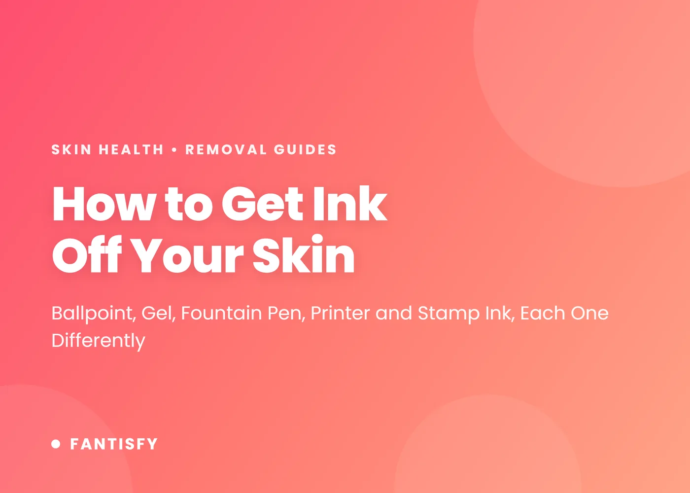 How to get ink off skin: ballpoint with alcohol, gel and fountain pen ink with soap, printer toner dry then cold water