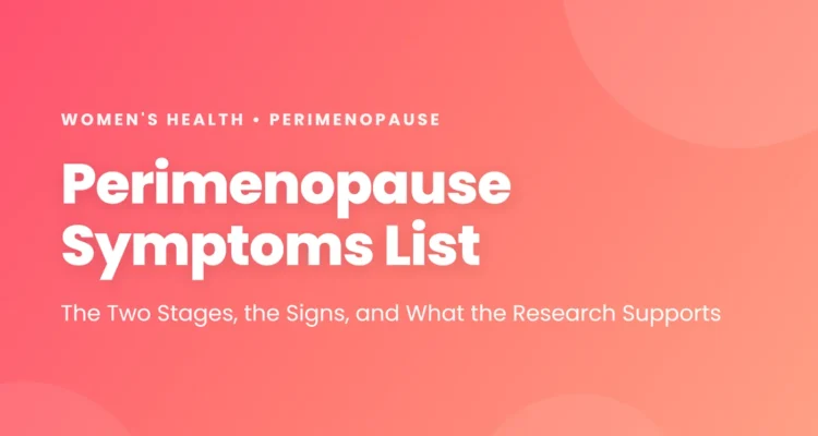 Perimenopause symptoms list: the two stages, the signs, and what the research supports