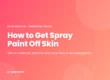 How to get spray paint off skin - the oil method, and the one case that is an emergency