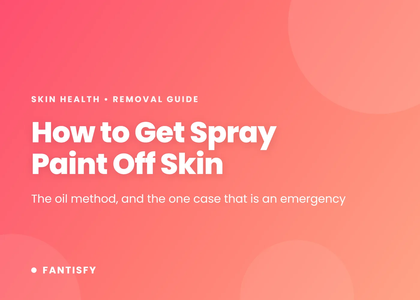How to get spray paint off skin - the oil method, and the one case that is an emergency