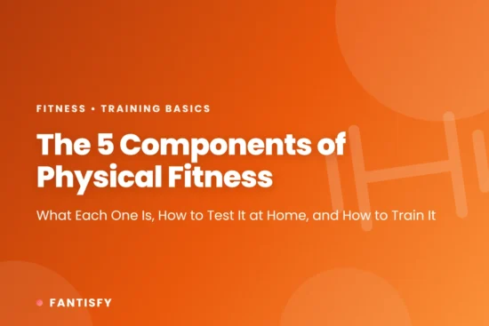 The 5 components of physical fitness: cardiorespiratory endurance, muscular strength, muscular endurance, flexibility and body composition, with home tests