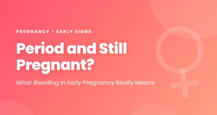 Can you have a period and still be pregnant: why a true period cannot happen in pregnancy, how common early pregnancy bleeding is, how to tell it from a period, causes, testing and red flags