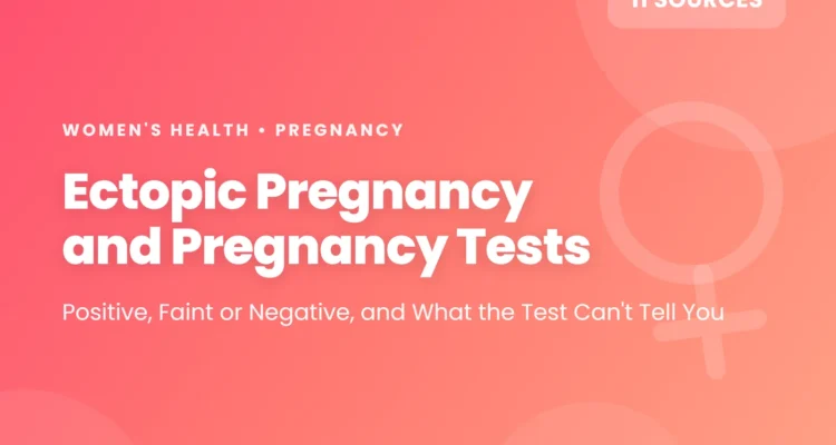 Ectopic pregnancy and pregnancy tests: why the test is usually positive, faint or negative results, and what a test cannot show