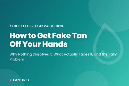 How to get fake tan off hands - why nothing dissolves it, what fades it, and why palms and knuckles go darkest