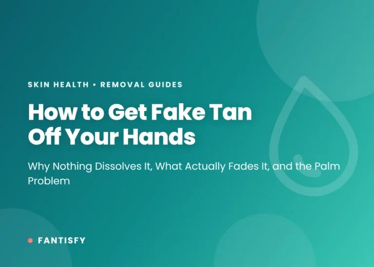 How to get fake tan off hands - why nothing dissolves it, what fades it, and why palms and knuckles go darkest