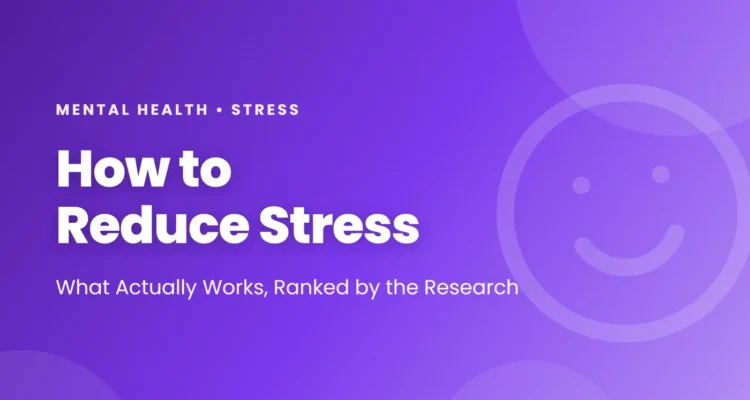 How to reduce stress: evidence-ranked methods including exercise, sleep, slow breathing, mindfulness and cognitive behavioral techniques, plus quick resets and when to get help