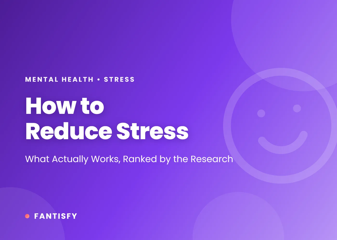 How to reduce stress: evidence-ranked methods including exercise, sleep, slow breathing, mindfulness and cognitive behavioral techniques, plus quick resets and when to get help