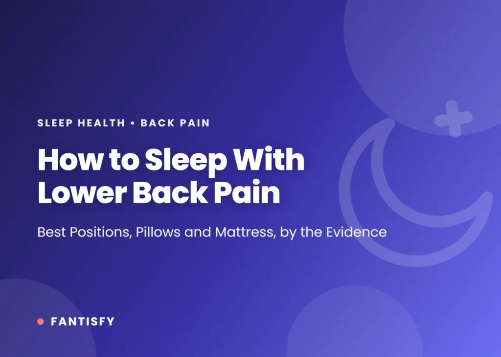 How to sleep with lower back pain: the best sleeping positions, the pillows that help, choosing a medium-firm mattress, and when night-time back pain needs a doctor