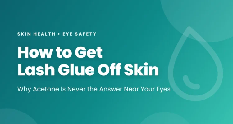 How to get lash glue off skin: why acetone is never the answer near your eyes