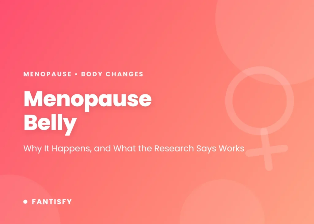 Menopause belly: why fat shifts to the abdomen during the menopause transition, fat vs bloating, and what helps, from aerobic and strength training to diet and hormone therapy