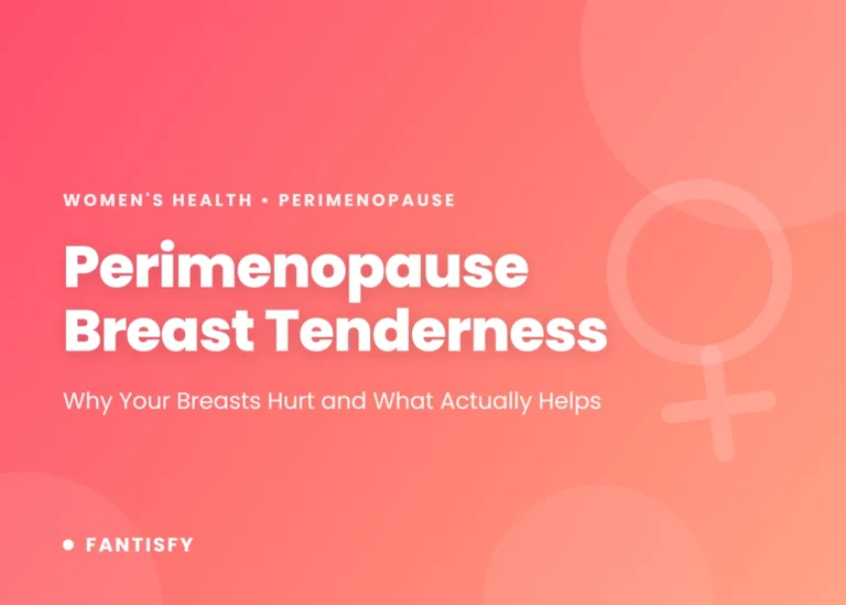 Perimenopause breast tenderness: why swinging estrogen makes breasts sore, how to tell it from cancer, and the treatments with evidence