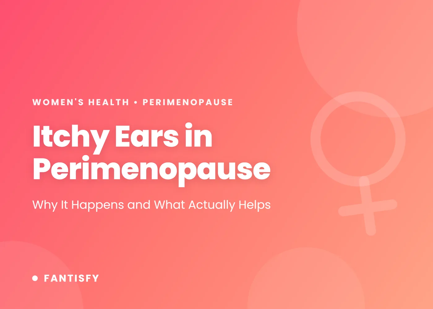 Itchy ears in perimenopause: why falling estrogen may dry the ear canal skin, the other causes that feel the same, and what helps