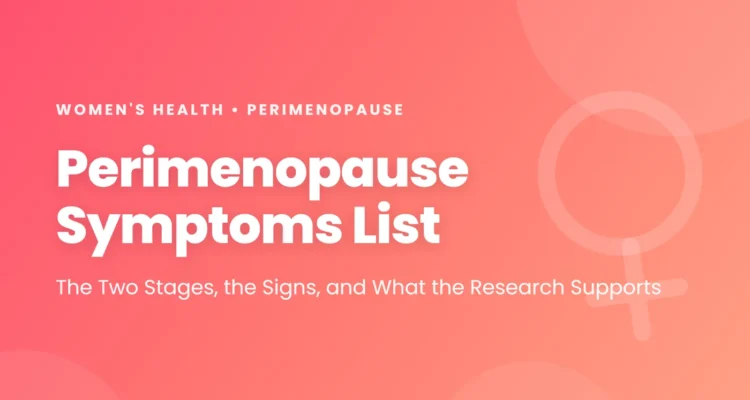 Perimenopause symptoms list: the two stages, the signs, and what the research supports