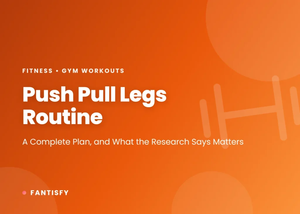 Push pull legs routine: a complete 3-day and 6-day plan with what the research says about split vs full body, weekly sets, training to failure, rest periods and progression