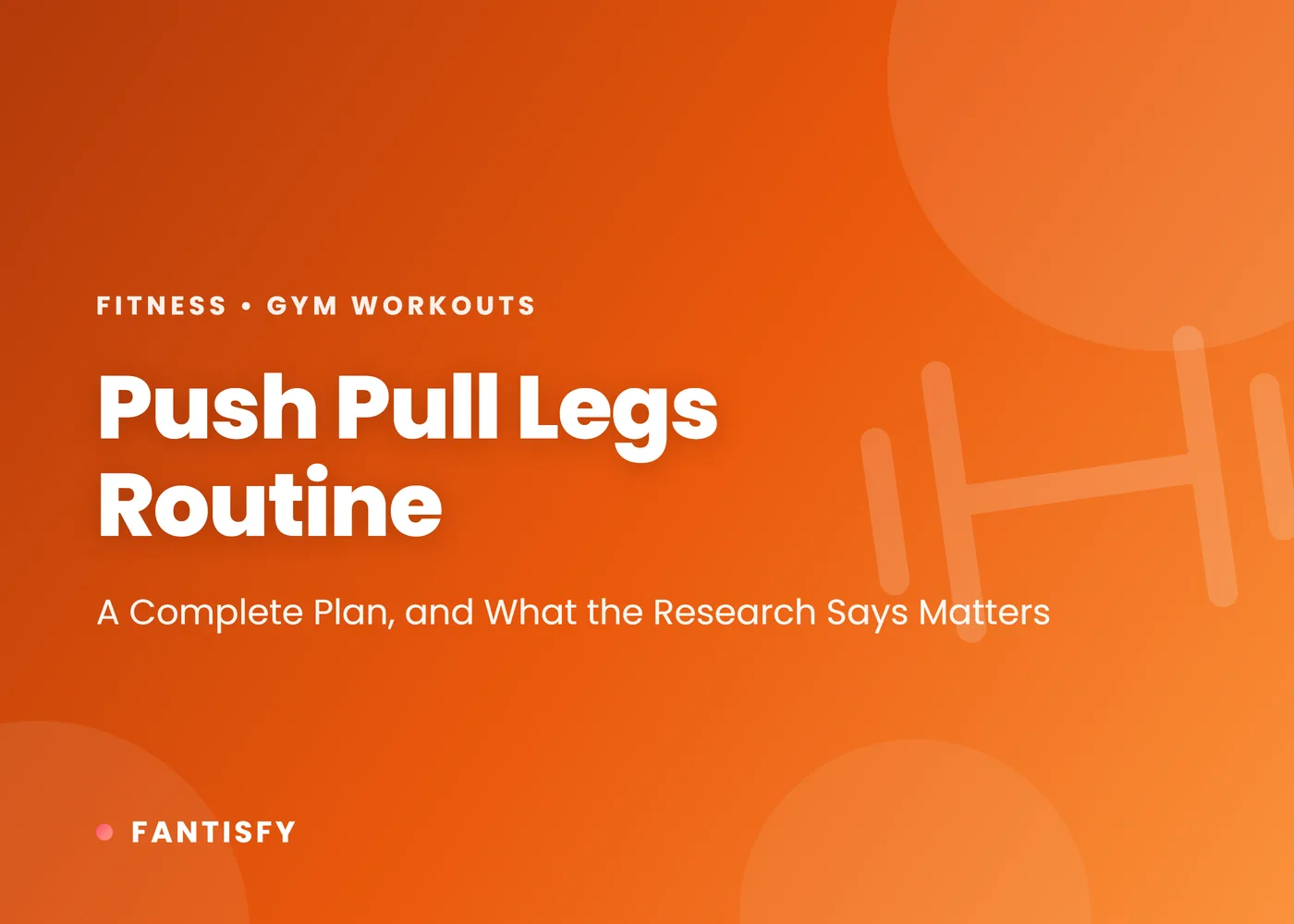Push pull legs routine: a complete 3-day and 6-day plan with what the research says about split vs full body, weekly sets, training to failure, rest periods and progression