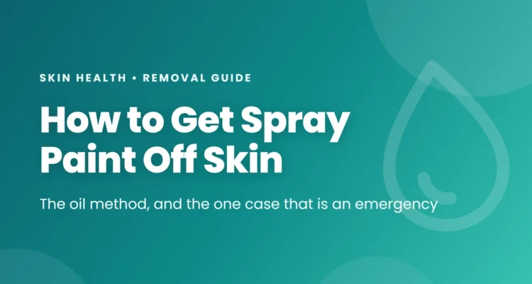 How to get spray paint off skin - the oil method, and the one case that is an emergency