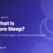 What Is Core Sleep: sleep cycles, stages, and what your watch means