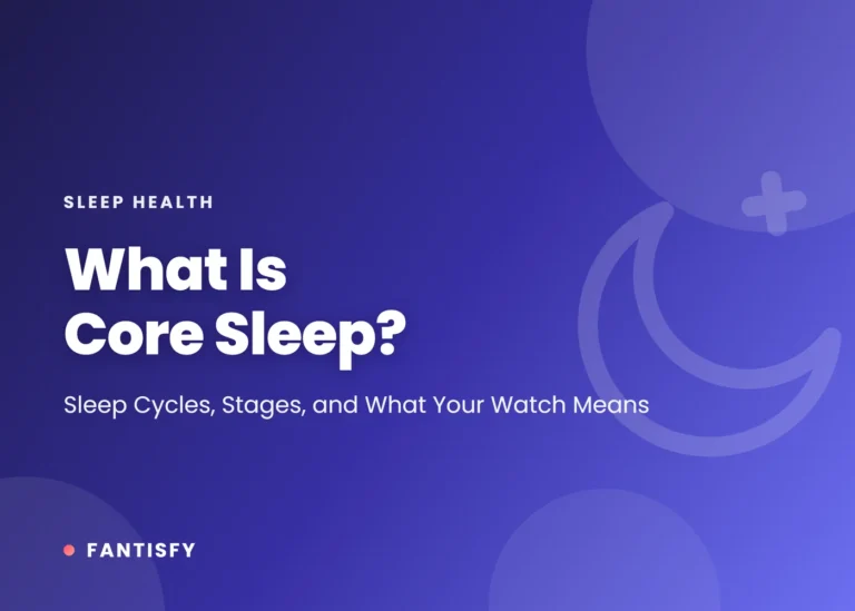 What Is Core Sleep: sleep cycles, stages, and what your watch means